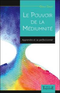 Le pouvoir de la médiumnité : apprendre et se perfectionner