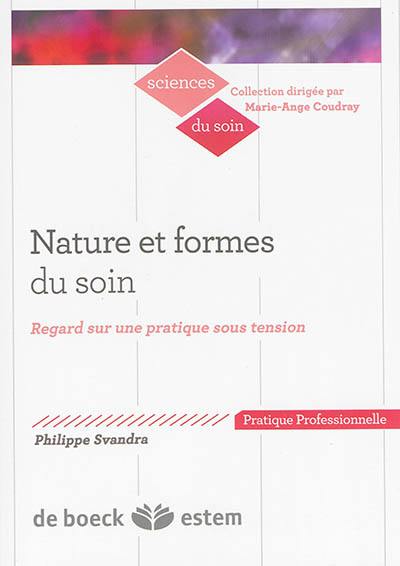 Nature et formes du soin : regard sur une pratique sous tension