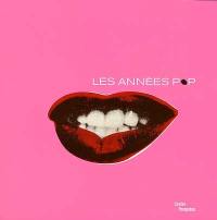 Les années pop, 1956-1968 : Exposition, Paris, Centre Pompidou, 15 mars au 18 juin 2001