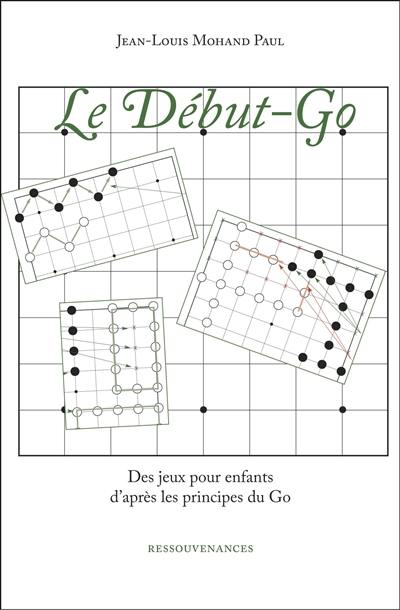 Le début-go : des jeux pour enfants d'après les principes du go