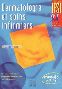 Dermatologie et soins infirmiers : toutes les pathologies, la prise en charge infirmière, les médicaments