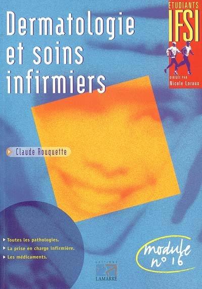 Dermatologie et soins infirmiers : toutes les pathologies, la prise en charge infirmière, les médicaments