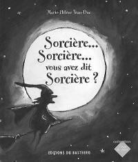 Sorcière, sorcière, vous avez dit sorcière ?