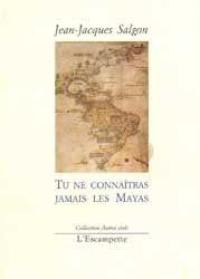 Tu ne connaîtras jamais les Mayas