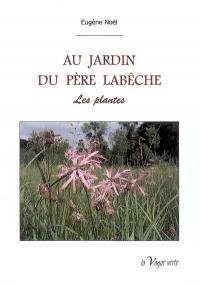 Au jardin du père Labêche. Vol. 1. Les plantes