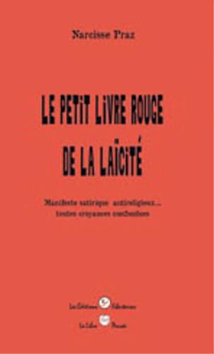 Le petit livre rouge de la laïcité : manifeste satirique antireligieux... toutes croyances confondues