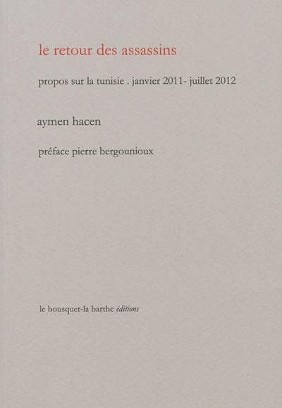 Le retour des assassins : propos sur la Tunisie, janvier 2011-juillet 2012