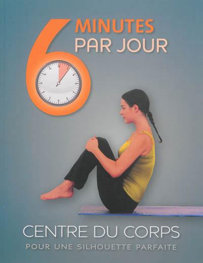 6 minutes par jour, centre du corps : pour une silhouette parfaite