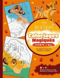 Le roi lion : coloriages magiques : trompe-l'oeil