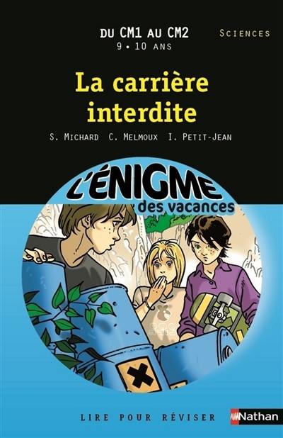 La carrière interdite : lire pour réviser : du CM1 au CM2, 9-10 ans, sciences