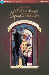 Les désastreuses aventures des orphelins Baudelaire. Vol. 01. Tout commence mal...