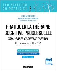 Pratiquer la thérapie cognitive processuelle : trial-based cognitive therapy : un nouveau modèle TCC