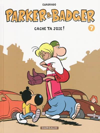 Parker et Badger. Vol. 7. Cache ta joie !