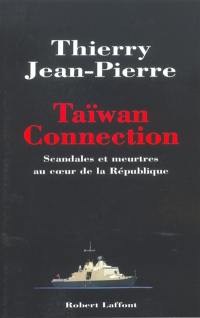 Taïwan connection : scandales et meurtres au coeur de la République