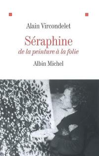 Séraphine : de la peinture à la folie