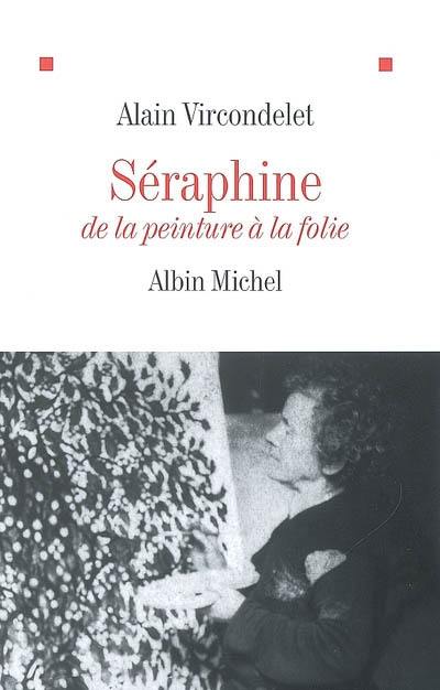 Séraphine : de la peinture à la folie