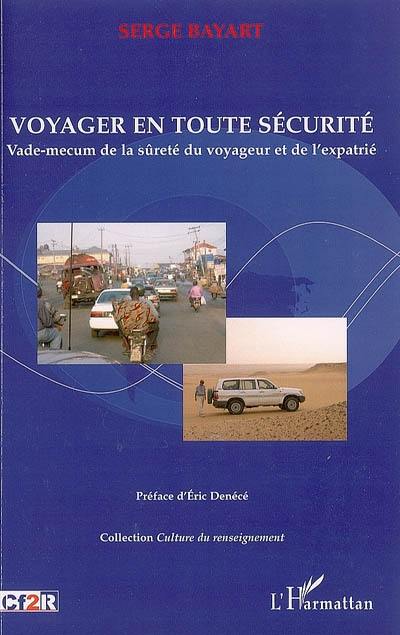 Voyager en toute sécurité : vade-mecum de la sûreté du voyageur et de l'expatrié