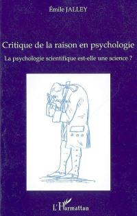 La psychologie scientifique est-elle une science ? : critique de la raison en psychologie