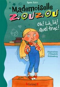 Mademoiselle Zouzou. Vol. 3. Oh ! Là, là ! Quel trac !