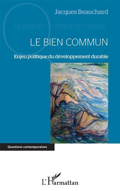 Le bien commun : enjeu politique du développement durable