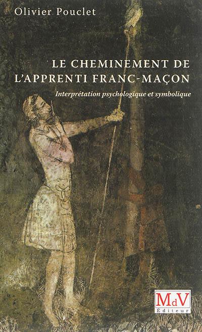 Le cheminement de l'apprenti franc-maçon : interprétation psychologique et symbolique