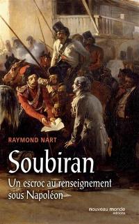 Soubiran : un escroc au renseignement sous Napoléon