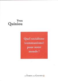 Quel socialisme (ou communisme) pour notre monde ?