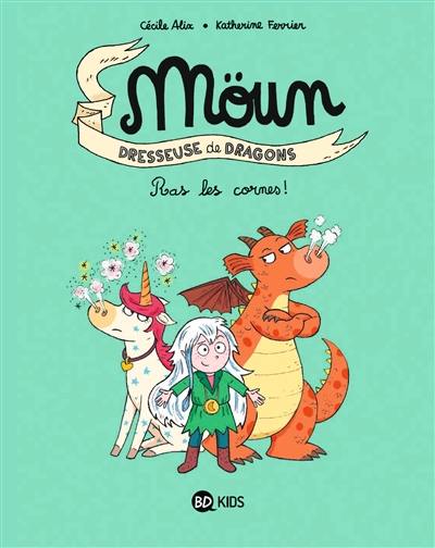 Möun : dresseuse de dragons. Vol. 3. Ras les cornes !