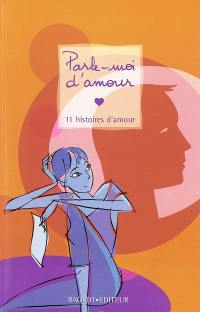 Parle-moi d'amour : 11 histoires d'amour