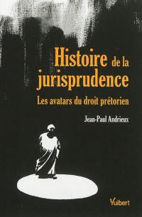 Histoire de la jurisprudence : les avatars du droit prétorien