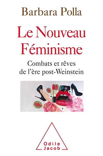 Le nouveau féminisme : combats et rêves de l'ère post-Weinstein