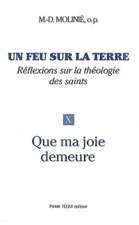 Un feu sur la terre : réflexions sur la théologie des saints. Vol. 10. Que ma joie demeure