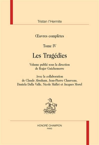 Oeuvres complètes. Vol. 4. Les tragédies