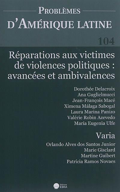 Problèmes d'Amérique latine, n° 104. Réparations aux victimes de violences politiques : avancées et ambivalences