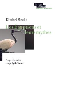 Les Egyptiens et leurs mythes : appréhender un polythéisme