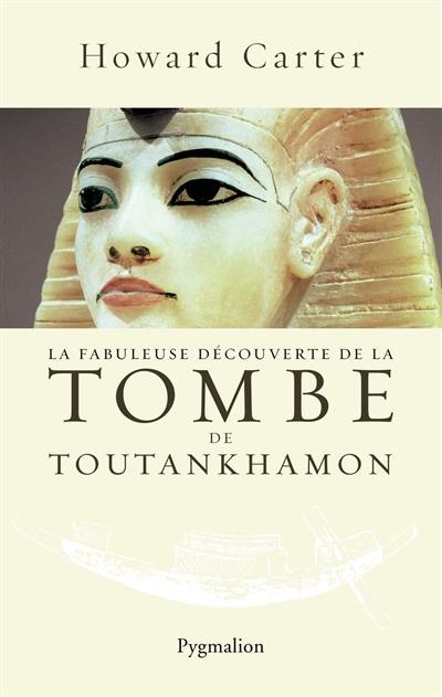 La fabuleuse découverte de la tombe de Toutankhamon