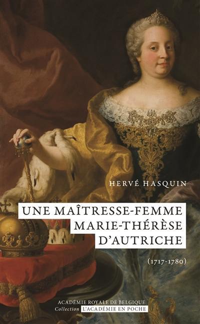 Une maîtresse-femme, Marie-Thérèse d'Autriche (1717-1780)