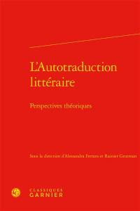 L'autotraduction littéraire : perspectives théoriques