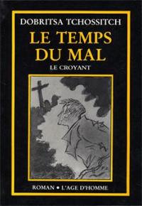 Le Temps du mal. Vol. 2. Le croyant