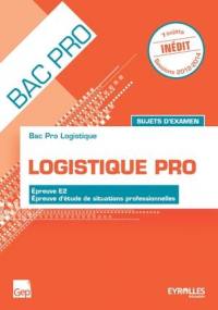 Logistique pro, épreuve E2, épreuve d'étude de situations professionnelles : bac pro logistique, sujets d'examen : livre élève