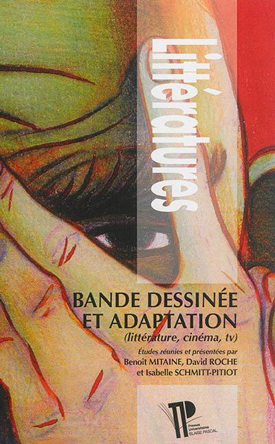 Bande dessinée et adaptation : littérature, cinéma, TV