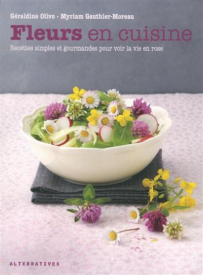 Fleurs en cuisine : recettes simples et gourmandes pour voir la vie en rose