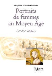 Portraits de femmes au Moyen Age : VIe-XVe siècles