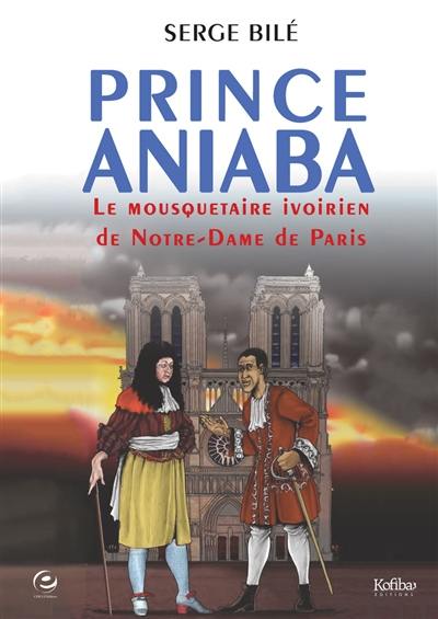 Prince Aniaba : le mousquetaire ivoirien de Notre-Dame de Paris