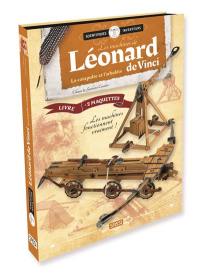 Les machines de Léonard de Vinci : la catapulte et l'arbalète