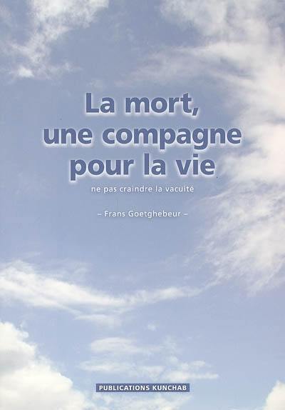 La mort, une compagne pour la vie : ne pas craindre la vacuité