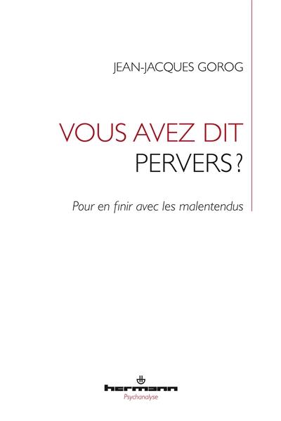 Vous avez dit pervers ? : pour en finir avec les malentendus