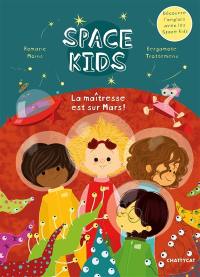 Space kids. La maîtresse est sur Mars !