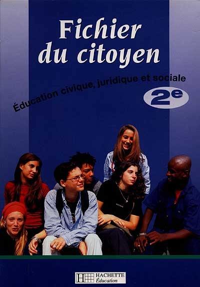 Fichier du citoyen 2e : éducation civique, juridique et sociale