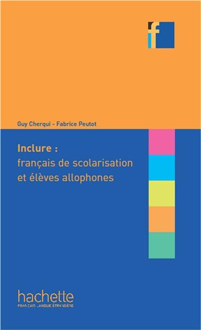 Inclure : français de scolarisation et élèves allophones